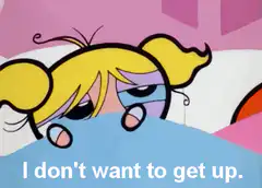 Bubbles doesn't want to get up