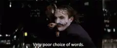 Joker Very Poor Choice of Words
