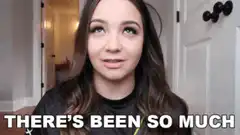 Girl saying there's been so much that's been happening