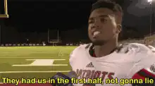 football player says they had us in the first half