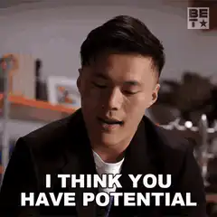 I think you have potential