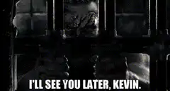 I'll See You Later, Kevin