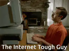 The Internet Tough Guy