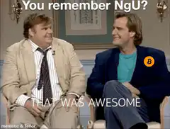 You remember NgU? That was awesome