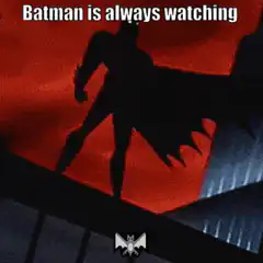 Batman is always watching