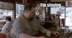 I'm staying I'm finishing my coffee