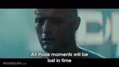 All those moments will be lost in time