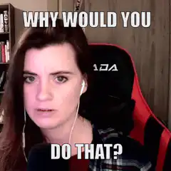 Woman confused why would you do that