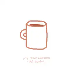 coffee mug it's that awesome time again