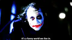 Joker It's a funny world we live in