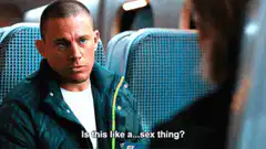 Channing Tatum is this like a sex thing
