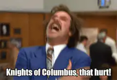 Will Ferrell screaming Knights of Columbus that hurt