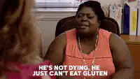 He's not dying, he just can't eat gluten