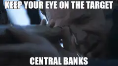 Keep your eye on the target central banks