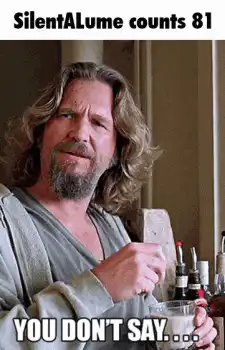 The Dude Says You Don't Say