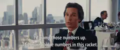 I'd pump those numbers up