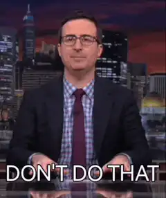 John Oliver Don't Do That