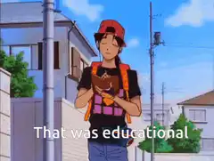 Ash Ketchum That was educational
