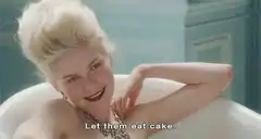 Marie Antoinette says let them eat cake