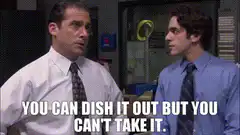 Michael Scott You Can Dish It Out But You Can't Take It