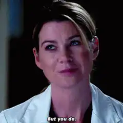 Meredith Grey But you do