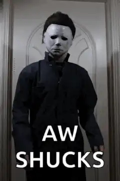 Michael Myers Aw Shucks