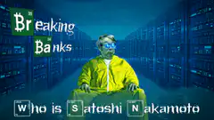 Breaking Banks Who is Satoshi Nakamoto
