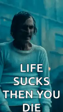 Joker Life Sucks Then You Die