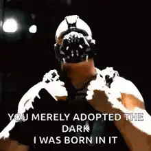 Bane You Merely Adopted The Dark I Was Born In