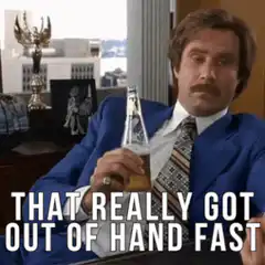 That Really Got Out of Hand Fast