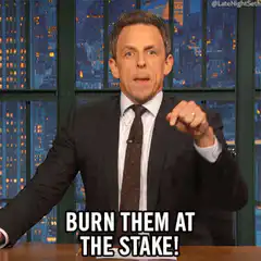 Seth Meyers Burn Them At The Stake