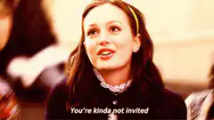 You're kinda not invited