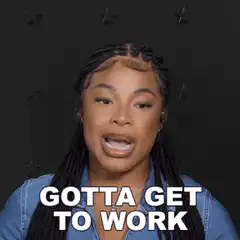 Woman saying gotta get to work
