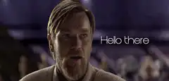 Obi-Wan Kenobi Hello There