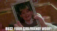 Buzz, Your Girlfriend! Woof!