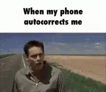 When my phone autocorrects me