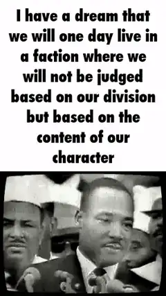MLK I have a dream that we will one day live in a faction