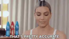 Kim Kardashian That's Pretty Accurate