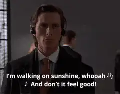 Patrick Bateman walking on sunshine