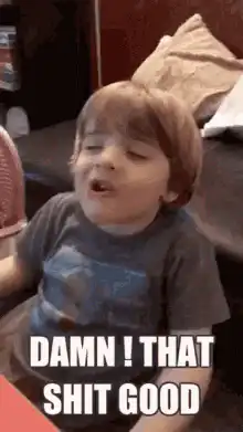 Damn That Shit Good Kid