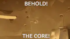 Behold the Core