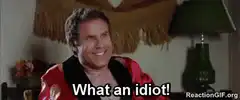 Will Ferrell laughing what an idiot