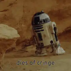 R2-D2 dies of cringe
