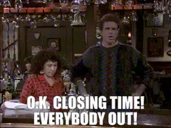 Cheers closing time everybody out