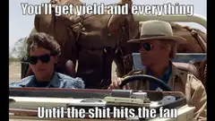 You'll get yield and everything until the shit hits the fan