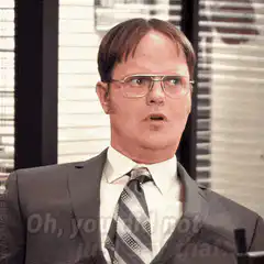 Dwight Shrieks Oh You Did Not Just Say That