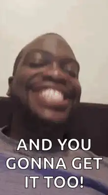 And You Gonna Get It Too!