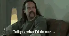 Tell you what I'd do man