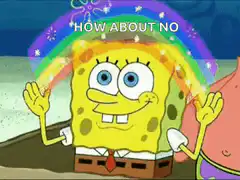 SpongeBob rainbow how about no