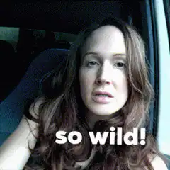 Woman saying so wild